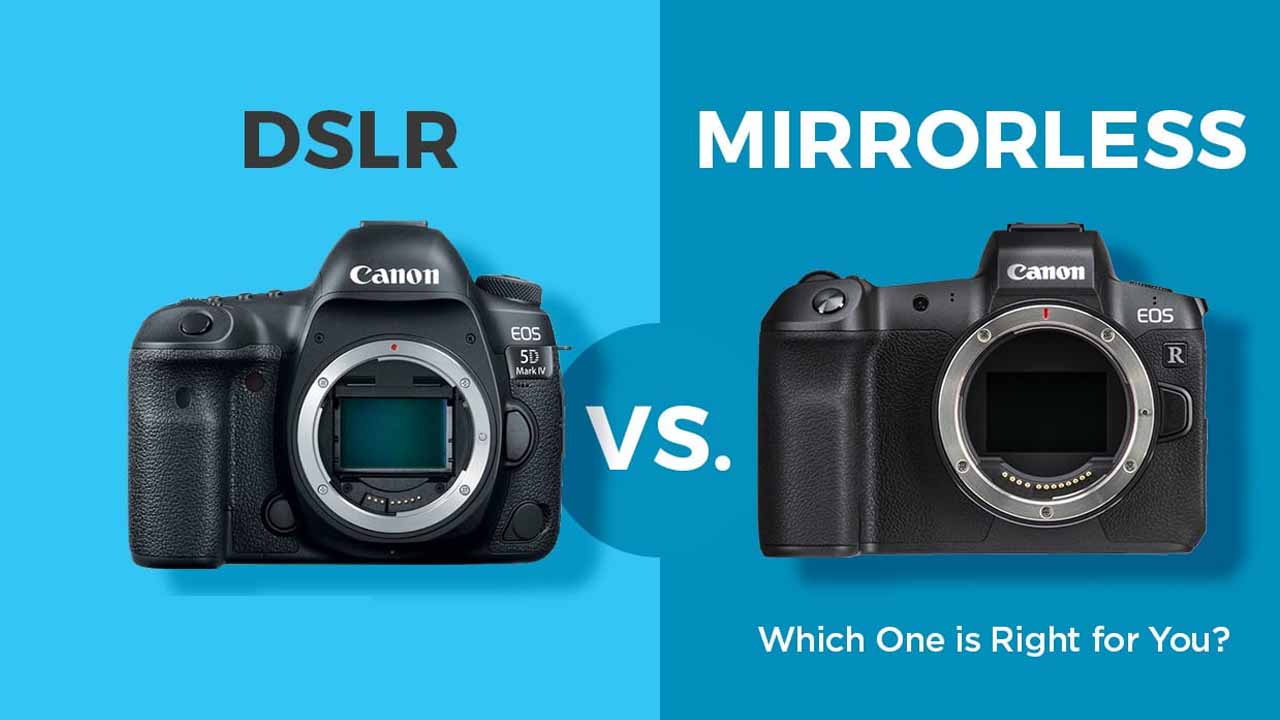 DSLR vs Mirrorless Cameras: Which One Should You Buy Today?